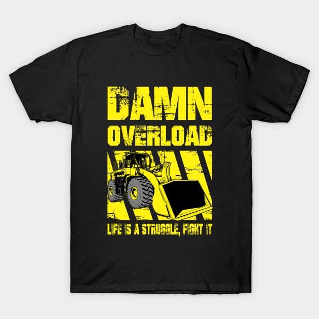 Wheel Loader T-Shirt by damnoverload